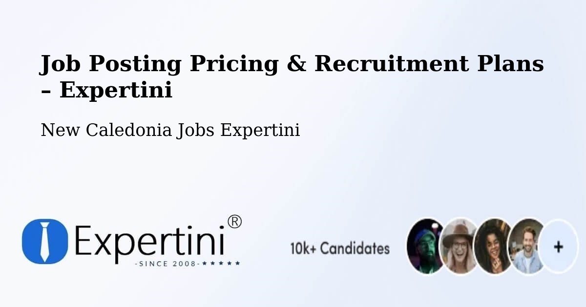 Job Posting Pricing & Recruitment Plans – Koniambo - Koniambo, New Caledonia Jobs Expertini